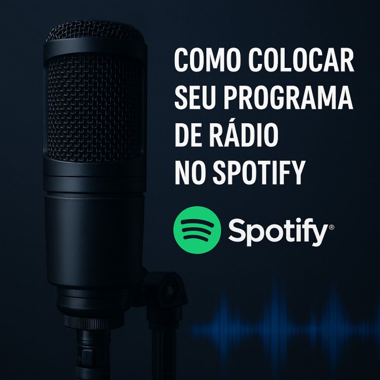 COMO COLOCAR SEU PROGRAMA DE RÁDIO NO SPOTIFY